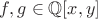 $f, g \in \mathbb{Q}[x, y]$