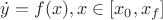 $\dot{y} = f(x), x\in[x_0, x_f]$