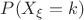 $P(X_\xi=k)$