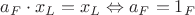 $a_F\cdot x_L = x_L \Leftrightarrow a_F = 1_F$