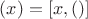 $(x) = [x,()]$