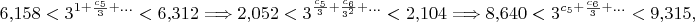 $$6{,}158<3^{1+\frac{c_5}3+\ldots}<6{,}312\Longrightarrow 2{,}052<3^{\frac{c_5}3+\frac{c_6}{3^2}+\ldots}<2{,}104\Longrightarrow 8{,}640<3^{c_5+\frac{c_6}3+\ldots}<9{,}315,$$