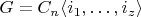 $G = C_n \langle i_1, \dots, i_z \rangle$