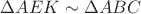 $\Delta AEK \sim\Delta ABC$