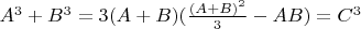 $A^3+B^3=3(A+B)(\frac{(A+B)^2}3-AB)=C^3$