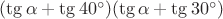 $(\tg \alpha + \tg 40^\circ) (\tg \alpha + \tg 30^\circ)$