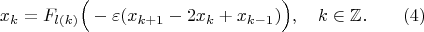 $$x_k=F_{l(k)}\Big(-\varepsilon(x_{k+1}-2x_k+x_{k-1})\Big),\quad k\in\mathbb{Z}.\qquad (4)$$