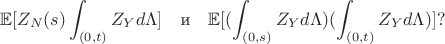 $$\mathbb E[Z_N(s)\int _{(0, t)}Z_Yd\Lambda]\quad \text{и}\quad \mathbb E[(\int _{(0, s)}Z_Yd\Lambda )(\int _{(0, t)}Z_Yd\Lambda)]?$$