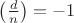 $\left( \frac{d}{n}\right)=-1$