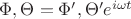 $\Phi,\Theta = \Phi',\Theta' e^{i\omega t}$