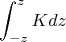 $$ \int_{-z}^{z} K dz$$
