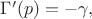 ${\Gamma}'(p)=-\gamma,$