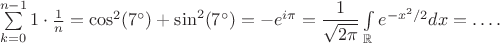 $$$\sum\limits_{k=0}^{n-1}1\cdot \frac 1n = \cos^2(7^\circ)+\sin^2(7^\circ) = - e^{i\pi} = \dfrac{1}{\sqrt{2\pi}}\int\limits_{\mathbb R} e^{-x^2/2}dx} = \ldots.
$$