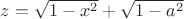 $z=\sqrt{1-x^2}+\sqrt{1-a^2}$
