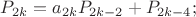 $P_{2k} = a_{2k}P_{2k-2} + P_{2k-4};$