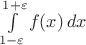 $\int\limits_{1-\varepsilon}^{1+\varepsilon}f(x)\,dx$