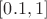 $[0.1,1]$