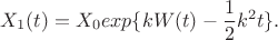 $$X_1(t)=X_0exp\{kW(t)-\frac12k^2t\}.$$