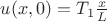 $u(x,0)=T_1 \frac{x}{L}$