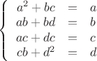 $\left\{
\begin{array}{rcl}
  a^2+bc&=&a \\
 ab+bd&=& b\\
 ac+dc&=& c\\
cb+d^2&=& d\\
\end{array}
\right.$