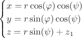 $$
\begin{cases}
x=r \cos(\varphi)\cos(\psi)\\
y=r \sin(\varphi)\cos(\psi)\\
z=r \sin(\psi)+z_1
\end{cases}
$$