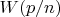 $W(p/n)$