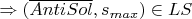 $\Rightarrow (\overline{AntiSol}, s_{max}) \in LS$