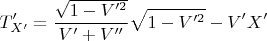 $$T_ {X'}'= \frac{\sqrt{1-V'^2}}{V'+V''}\sqrt{1-V'^2}-V'X'$$