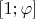 $[1;\varphi]$