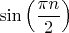 $\sin\Big(\dfrac{\pi n}{2}\Big)$