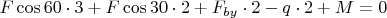 $F\cos{60}\cdot3+F\cos{30}\cdot 2+F_{by}\cdot 2-q\cdot 2+M=0$