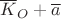$\overline K_O+\overline a$