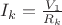 $I_{k} = \frac{V_1}{R_k}$ $I_{k} = \frac{V_1}{R_k}$