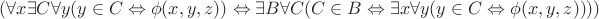 $(\forall x\exists C\forall y(y\in C\Leftrightarrow\phi(x,y,z))\Leftrightarrow\exists B\forall C(C\in B\Leftrightarrow\exists x\forall y(y\in C\Leftrightarrow\phi(x,y,z))))$