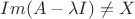 $Im(A-\lambda I)\ne X$
