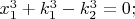 $x_1^3+k_1^3-k_2^3=0; $