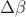 $\Delta \beta$