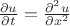 $\frac{\partial u}{\partial t}=\frac{\partial ^2u}{\partial x^2}$