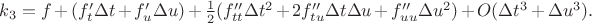 $k_3=f+(f'_t\Delta t+f'_u\Delta u)+\frac12(f''_{tt}\Delta t^2+2f''_{tu}\Delta t\Delta u+f''_{uu}\Delta u^2)+O(\Delta t^3+\Delta u^3).$