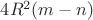 $4R^2(m-n)$