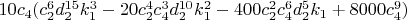 $10 c_4 (c_2^6 d_2^{15} k_1^3-20 c_2^4 c_4^3 d_2^{10} k_1^2-400 c_2^2 c_4^6 d_2^5 k_1+8000 c_4^9)$