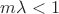 $m\lambda < 1$
