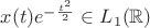 $x(t)e^{-\frac{t^2}{2}}\in L_1(\mathbb{R})$