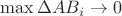 $\max\Delta AB_i \to 0$