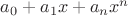 $a_0 + a_1x + a_nx^n$