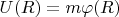$U(R)=m\varphi(R)$