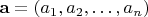$\mathbf{a} = (a_1, a_2, \dots, a_n)$