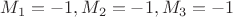 $M_1=-1,M_2=-1,M_3=-1$