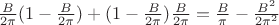 $\frac{B}{2\pi}(1 - \frac{B}{2\pi}) + (1 - \frac{B}{2\pi})\frac{B}{2\pi} = \frac{B}{\pi} - \frac{B^{2}}{2\pi^{2}}$