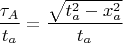 $$\frac{\tau_A}{t_a}=\frac{\sqrt{t_a^2-x_a^2}}{t_a}$$